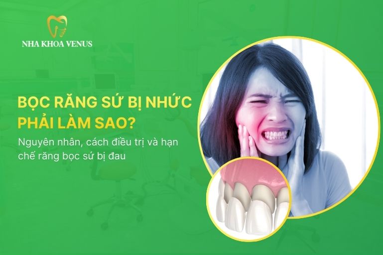 Bọc răng sứ bị nhức phải làm sao
