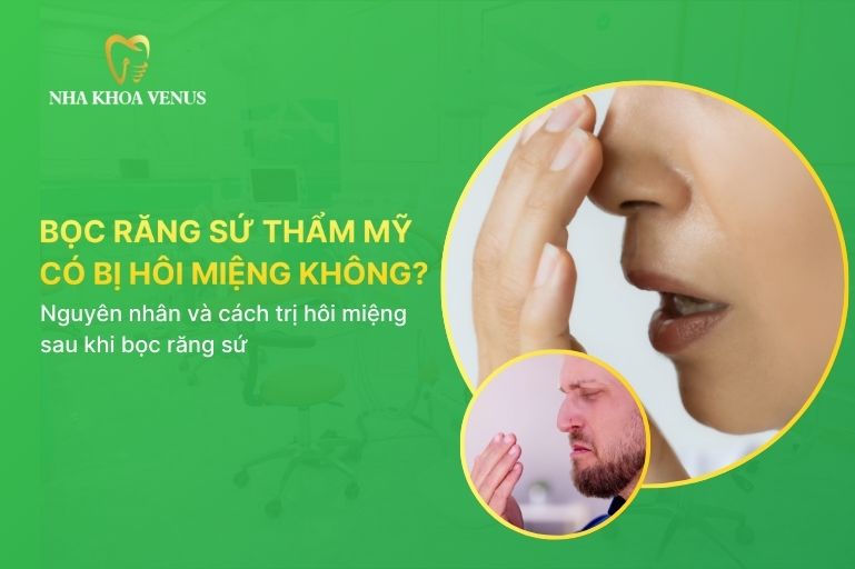 bọc răng sứ có bị hôi miệng không